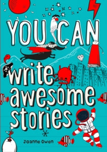 YOU CAN write awesome stories: Be amazing with this inspiring guide - Joanne Owen; Collins Kids (Paperback) 11-06-2020 