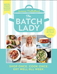 The Batch Lady: Shop Once. Cook Once. Eat Well All Week. - Suzanne Mulholland (Hardback) 05-03-2020 