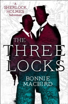 A Sherlock Holmes Adventure Book 4 The Three Locks (A Sherlock Holmes Adventure, Book 4) - Bonnie MacBird (Paperback) 28-10-2021 
