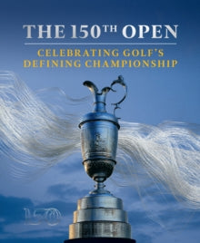 The Open 150 Celebration Book - The R&A (Hardback) 26-05-2022 