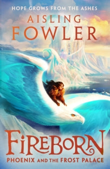 Fireborn Book 2 Fireborn: Phoenix and the Frost Palace (Fireborn, Book 2) - Aisling Fowler; Sophie Medvedeva (Hardback) 02-03-2023 