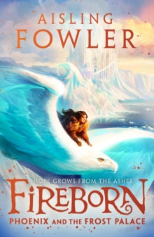 Fireborn Book 2 Fireborn: Phoenix and the Frost Palace (Fireborn, Book 2) - Aisling Fowler; Sophie Medvedeva (Paperback) 12-10-2023 