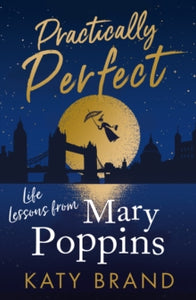 Practically Perfect: Life Lessons from Mary Poppins - Katy Brand (Paperback) 28-10-2021 