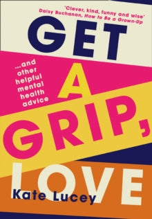 Get a Grip, Love - Kate Lucey (Paperback) 29-09-2022 