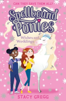 Spellbound Ponies Book 3 Spellbound Ponies: Wishes and Weddings (Spellbound Ponies, Book 3) - Stacy Gregg (Paperback) 08-07-2021 