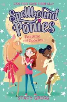 Spellbound Ponies Book 4 Spellbound Ponies: Fortune and Cookies (Spellbound Ponies, Book 4) - Stacy Gregg (Paperback) 08-07-2021 