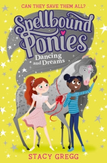 Spellbound Ponies Book 6 Spellbound Ponies: Dancing and Dreams (Spellbound Ponies, Book 6) - Stacy Gregg (Paperback) 11-11-2021 