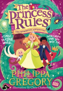 The Princess Rules  The Mammoth Adventure (The Princess Rules) - Philippa Gregory; Chris Chatterton (Hardback) 30-09-2021 