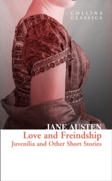 Collins Classics  Love and Freindship: Juvenilia and Other Short Stories (Collins Classics) - Jane Austen (Paperback) 23-07-2020 