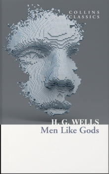 Collins Classics  Men Like Gods (Collins Classics) - H. G. Wells (Paperback) 17-09-2020 