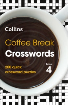 Collins Crosswords  Coffee Break Crosswords Book 4: 200 quick crossword puzzles (Collins Crosswords) - Collins Puzzles (Paperback) 10-06-2021 