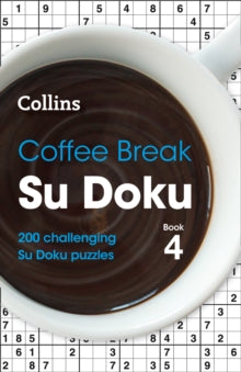 Collins Su Doku  Coffee Break Su Doku Book 4: 200 challenging Su Doku puzzles (Collins Su Doku) - Collins Puzzles (Paperback) 10-06-2021 