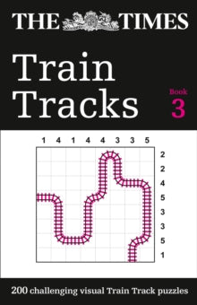 The Times Puzzle Books  The Times Train Tracks Book 3: 200 challenging visual logic puzzles (The Times Puzzle Books) - The Times Mind Games (Paperback) 03-09-2020 
