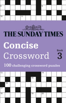 The Sunday Times Puzzle Books  The Sunday Times Concise Crossword Book 3: 100 challenging crossword puzzles (The Sunday Times Puzzle Books) - The Times Mind Games; Peter Biddlecombe (Paperback) 03-09-2020 