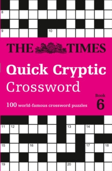 The Times Crosswords  The Times Quick Cryptic Crossword Book 6: 100 world-famous crossword puzzles (The Times Crosswords) - The Times Mind Games; Richard Rogan; Times2 (Paperback) 07-01-2021 