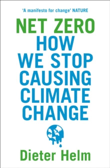 Net Zero: How We Stop Causing Climate Change - Dieter Helm (Paperback) 02-09-2021 