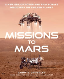 Missions to Mars: A New Era of Rover and Spacecraft Discovery on the Red Planet - Larry Crumpler (Hardback) 23-12-2021 