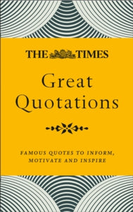 The Times Great Quotations: Famous quotes to inform, motivate and inspire - James Owen; Times Books (Paperback) 03-09-2020 