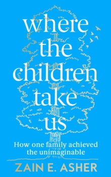 Where the Children Take Us - Zain Asher (Hardback) 28-04-2022 
