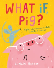 What If, Pig? - Linzie Hunter (Paperback) 10-06-2021 