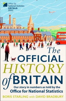 The Official History of Britain: Our Story in Numbers as Told by the Office For National Statistics - Boris Starling; David Bradbury (Paperback) 26-05-2022 