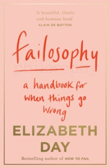 Failosophy: A Handbook For When Things Go Wrong - Elizabeth Day (Paperback) 09-12-2021 
