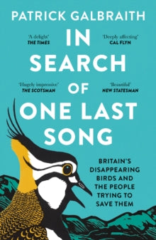 In Search of One Last Song: Britain's disappearing birds and the people trying to save them - Patrick Galbraith (Paperback) 27-04-2023 