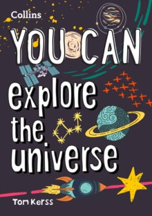 YOU CAN explore the universe: Be amazing with this inspiring guide - Tom Kerss; Collins Kids (Paperback) 13-05-2021 