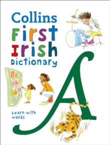 Collins First Dictionaries  First Irish Dictionary: 500 first words for ages 5+ (Collins First Dictionaries) - Collins Dictionaries; Maria Herbert-Liew (Paperback) 04-02-2021 