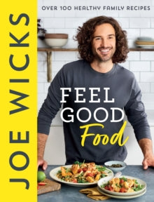 Feel Good Food: Over 100 Healthy Family Recipes - Joe Wicks (Hardback) 17-03-2022 