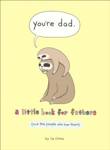You're Dad: A Little Book for Fathers (And the People Who Love Them) - Liz Climo (Hardback) 13-05-2021 