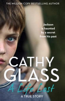 A Life Lost: Jackson Is Haunted by a Secret from His Past - Cathy Glass (Paperback) 18-02-2021 