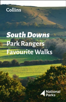 South Downs Park Rangers Favourite Walks: 20 of the best routes chosen and written by National park rangers - National Parks UK (Paperback) 15-04-2021 