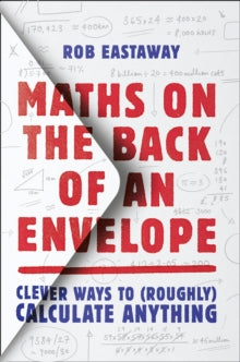 Maths on the Back of an Envelope: Clever ways to (roughly) calculate anything - Rob Eastaway (Paperback) 01-04-2021 