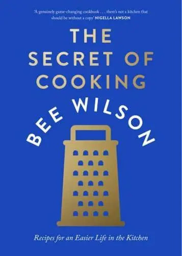 The Secret of Cooking: Recipes for an Easier Life in the Kitchen - Bee Wilson (Hardback) 31-08-2023 