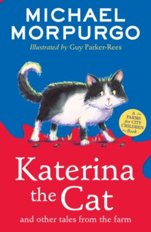 A Farms for City Children Book  Katerina the Cat and Other Tales from the Farm (A Farms for City Children Book) - Michael Morpurgo; Guy Parker-Rees (Paperback) 04-01-2024 