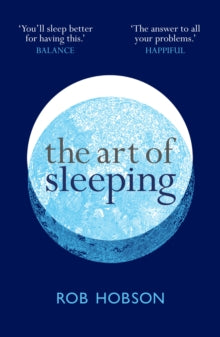 The Art of Sleeping: the secret to sleeping better at night for a happier, calmer more successful day - Rob Hobson (Paperback) 06-01-2022 