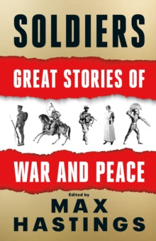 Soldiers: Great Stories of War and Peace - Max Hastings (Hardback) 28-10-2021 