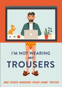 I'm Not Wearing Any Trousers: And Other Working from Home Truths - Abbie Headon (Hardback) 26-11-2020 