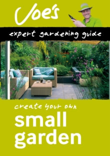Collins Gardening  Small Garden: Create your own green space with this expert gardening guide (Collins Gardening) - Joe Swift; Collins Books (Paperback) 03-03-2022 