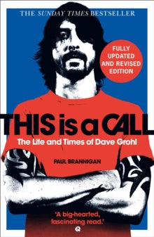 This Is a Call: The Fully Updated and Revised Bestselling Biography of Dave Grohl - Paul Brannigan (Paperback) 02-09-2021 