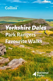 Yorkshire Dales Park Rangers Favourite Walks: 20 of the best routes chosen and written by National park rangers - National Parks UK (Paperback) 15-04-2021 