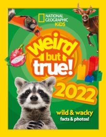 National Geographic Kids  Weird but true! 2022: wild and wacky facts & photos! (National Geographic Kids) - National Geographic Kids (Hardback) 02-09-2021 