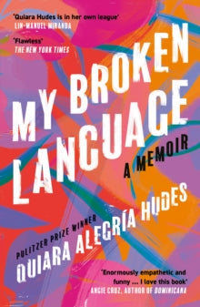 My Broken Language: A Memoir - Quiara Alegria Hudes (Paperback) 14-04-2022 