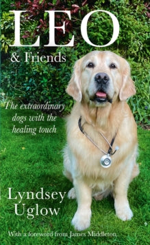 Leo & Friends: The Dogs with a Healing Touch - Lyndsey Uglow (Hardback) 05-08-2021 