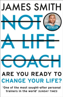 Not a Life Coach: Are You Ready to Change Your Life? - James Smith (Paperback) 02-09-2021 