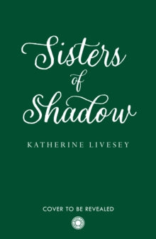Sisters of Shadow Book 1 Sisters of Shadow (Sisters of Shadow, Book 1) - Katherine Livesey (Paperback) 30-09-2021 