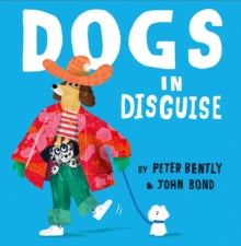 Dogs in Disguise - Peter Bently; John Bond (Paperback) 03-02-2022 
