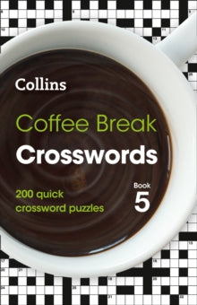Collins Crosswords  Coffee Break Crosswords Book 5: 200 quick crossword puzzles (Collins Crosswords) - Collins Puzzles (Paperback) 11-11-2021 