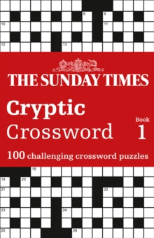 The Sunday Times Puzzle Books  The Sunday Times Cryptic Crossword Book 1: 100 challenging crossword puzzles (The Sunday Times Puzzle Books) - The Times Mind Games; Peter Biddlecombe (Paperback) 02-09-2021 